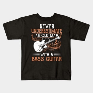 Never Underestimate An Old Man With A Bass Guitar Kids T-Shirt